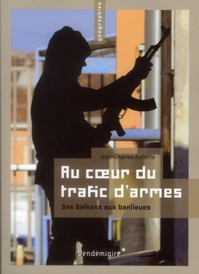 Au coeur du trafic d'armes : des Balkans aux banlieues