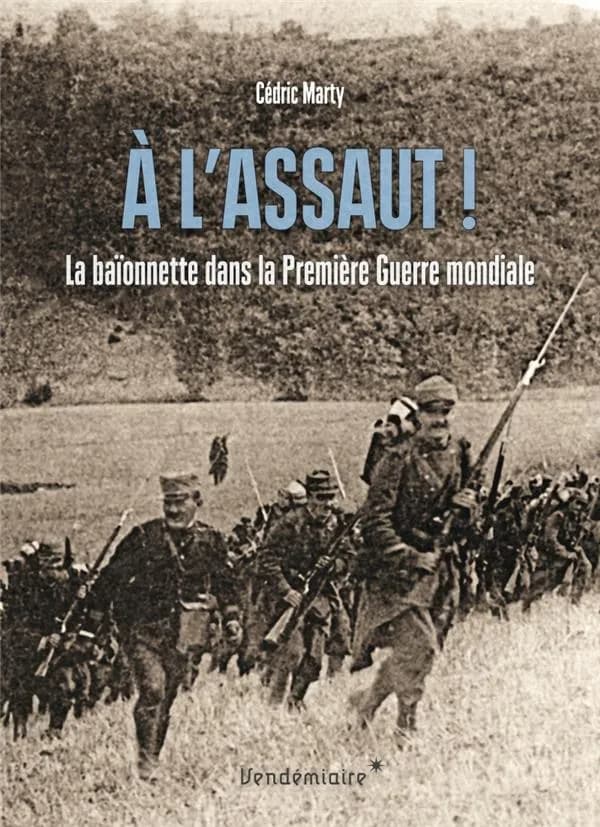 À l'assaut ! : la baïonnette dans la Première guerre mondiale