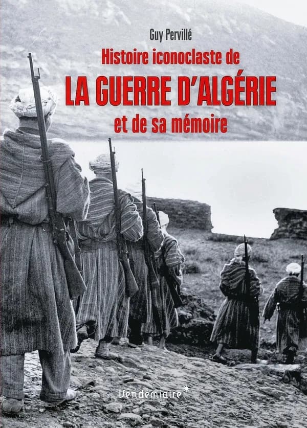 Histoire iconoclaste de la guerre d'Algérie et de sa mémoire