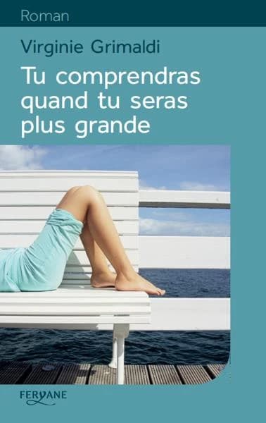 Tu comprendras quand tu seras plus grande (Éd. en gros caractères) Virginie Grimaldi