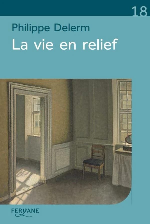 La vie en relief (Éd. en gros caractères) Philippe Delerm