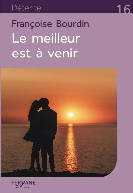 Le meilleur est à venir (Éd. en gros caractères) Françoise Bourdin