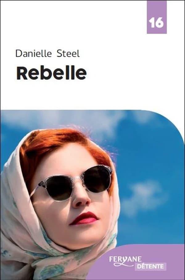 Rebelle (Éd. en gros caractères) Danielle Steel ; traduit de l'anglais (États-Unis) par Marion Roman