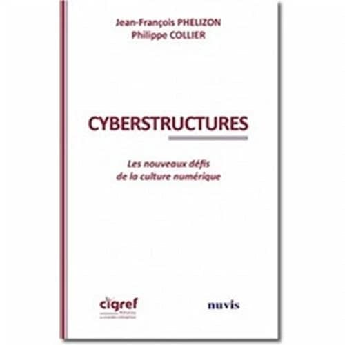 Cyber structures : les nouveaux défis de la culture numérique
