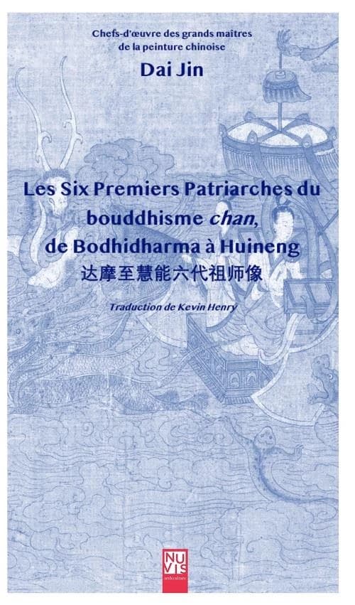 "Les six premiers patriarches du bouddhisme chan, de bodhidharma à Huineng"