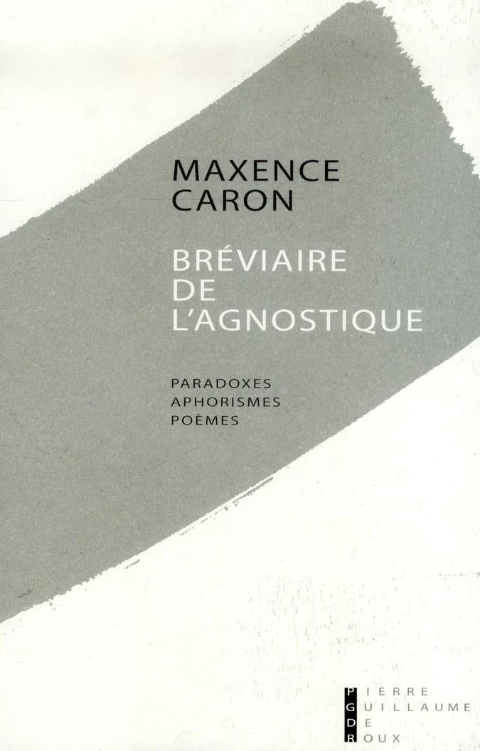 Bréviaire de l'agnostique : paradoxes, aphorismes, poèmes : premières pensées, 1994-1995