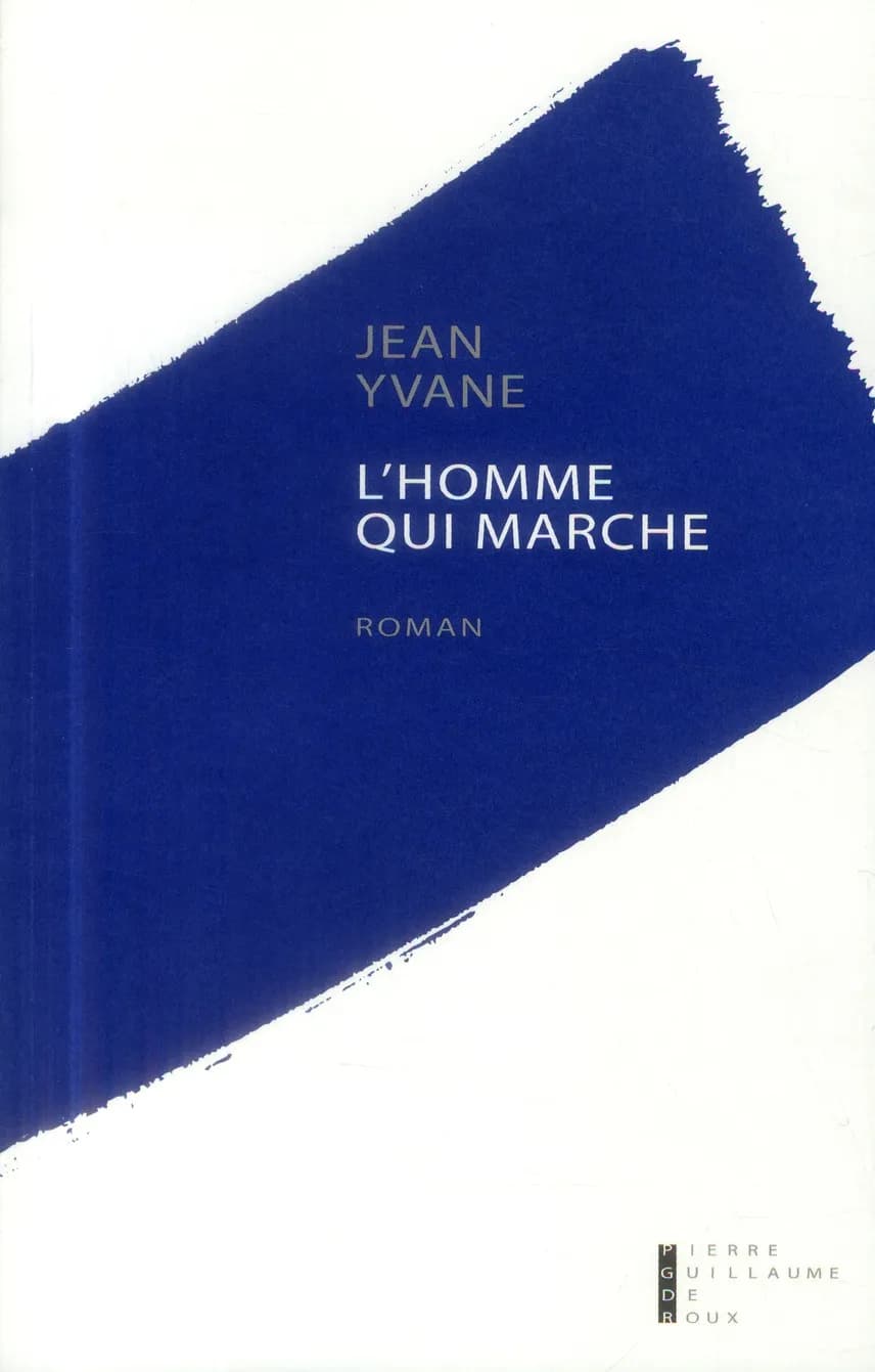 L'homme qui marche : roman