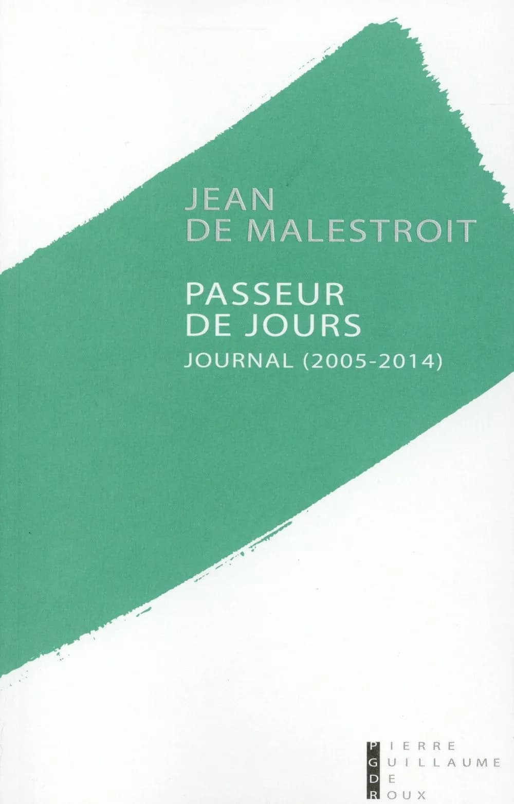 Passeur de jours ; journal (2005-2014)