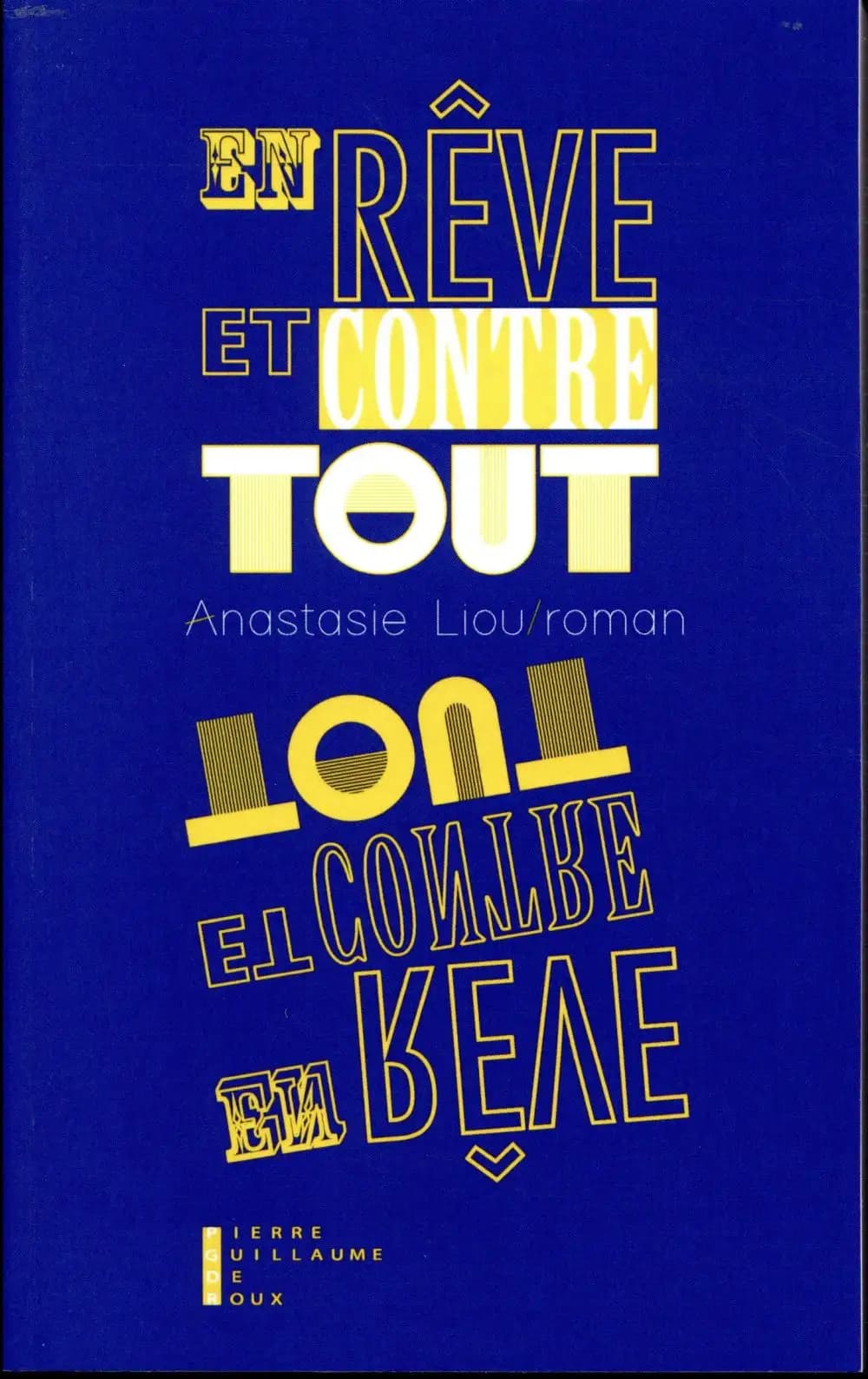 En rêve et contre tout : roman