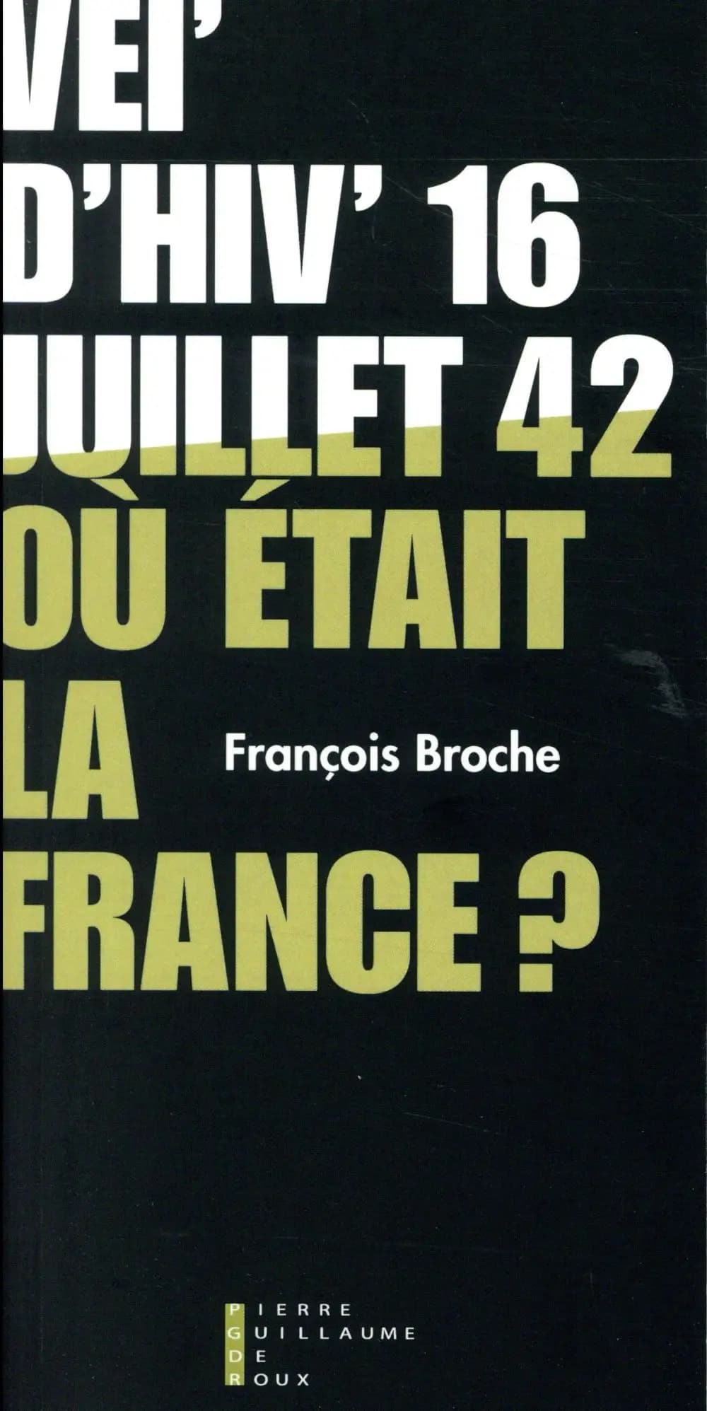 Où était la France ? : Vél' d'hiv, juillet 1942