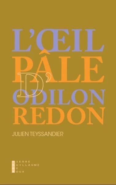 L'oeil pâle d'Odilon Redon : écrit sur l'art