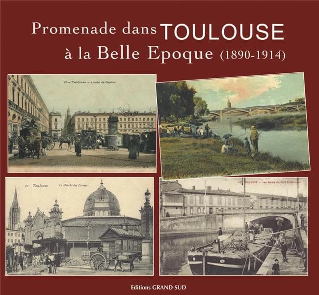 Promenade dans Toulouse à la Belle Époque, 1890-1914