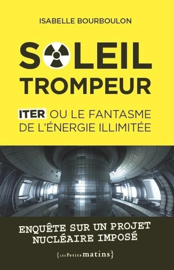 Soleil trompeur : ITER ou le fantasme de l'énergie illimitée
