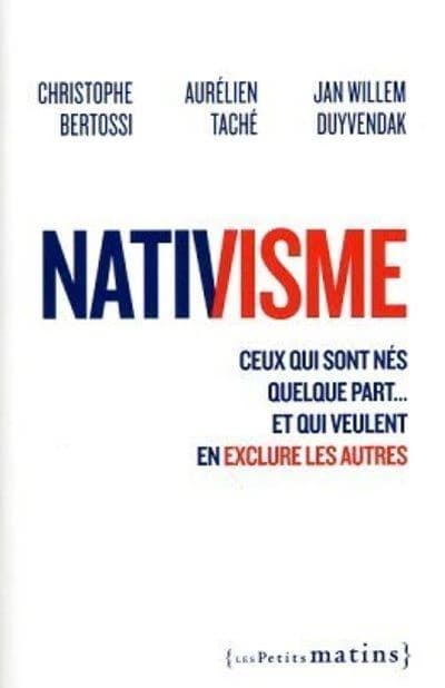 Nativisme : ceux qui sont nés quelque part et qui veulent en exclure les autres