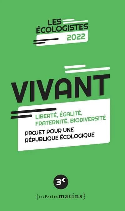 Vivant : liberté, égalité, fraternité, biodiversité : projet pour une République écologique