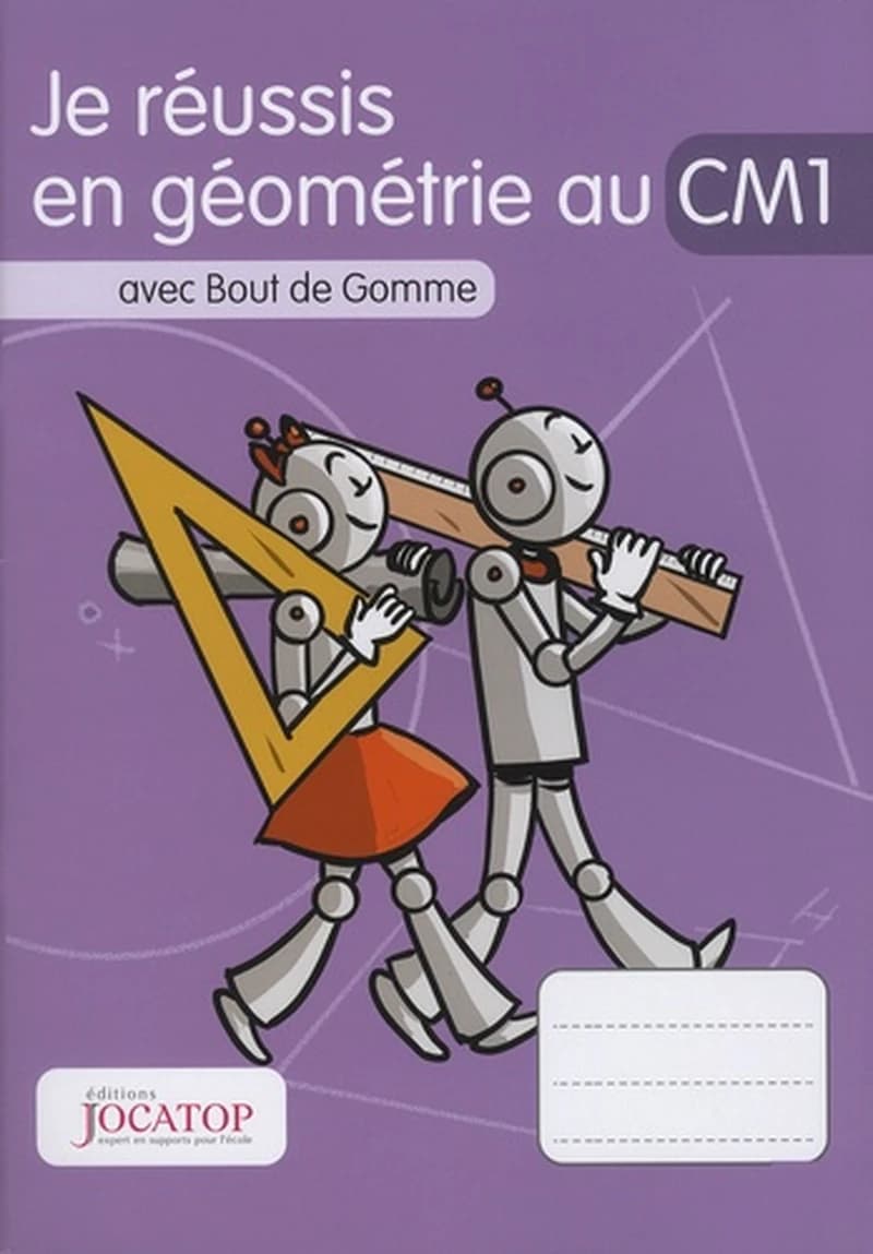Je réussis en géométrie au CM1 avec Bout de Gomme (édition 2016)