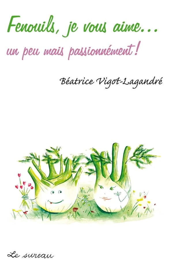 Fenouils, je vous aime : un peu mais passionnément !