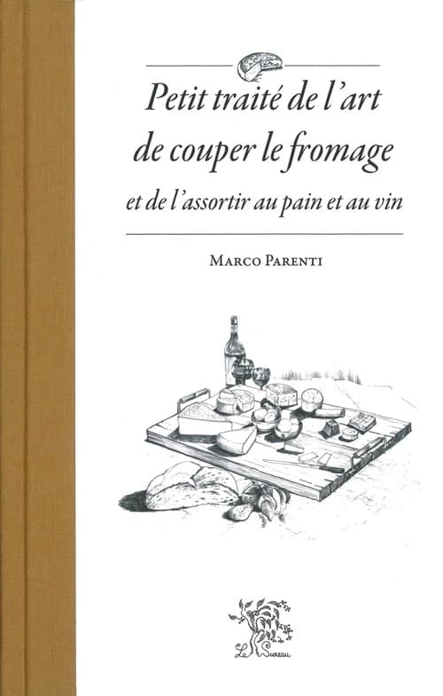 Petit traité de l'art de couper le fromage et de l'assortir au pain et au vin