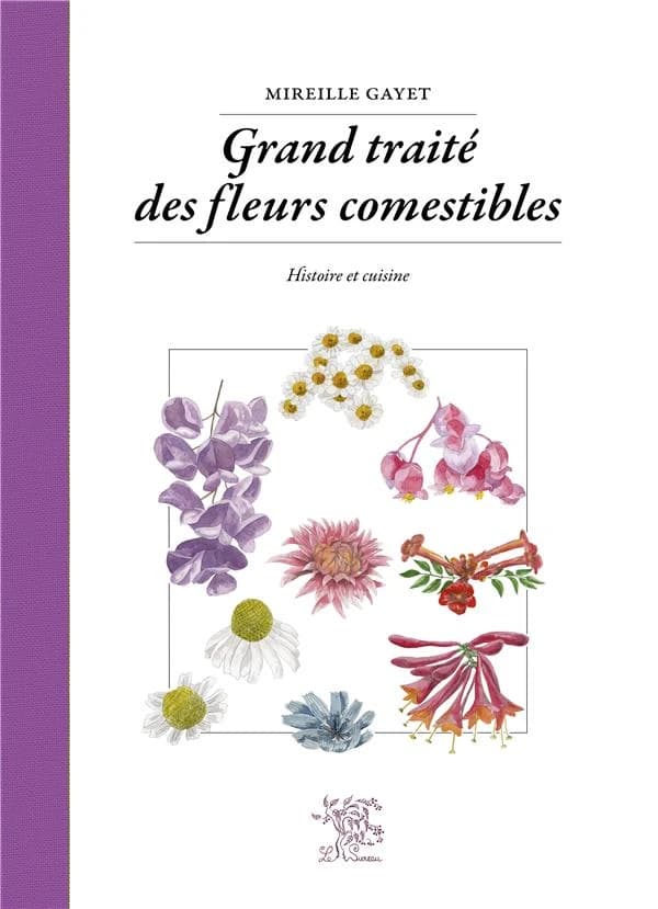 Grand traité des fleurs comestibles : histoire et cuisine