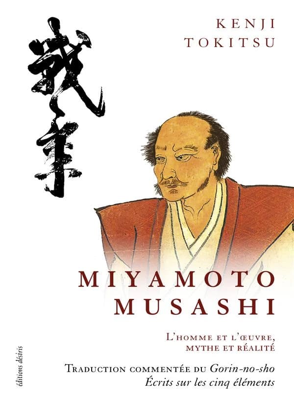 Miyamoto Musashi, maître de sabre japonais du XVIIe siècle : l'homme et l'oeuvre, mythe et réalité (Nouvelle éd.) Kenji Tokitsu