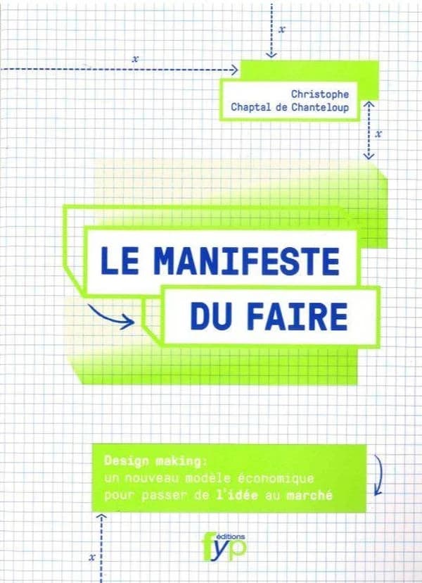 Le manifeste du faire : design making, un nouveau modèle économique pour passer de l'idée au marché