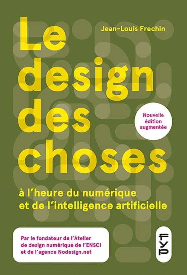 Le design des choses : à l'heure du numérique et de l'intelligence artificielle (Nouvelle éd. augmentée) Jean-Louis Frechin