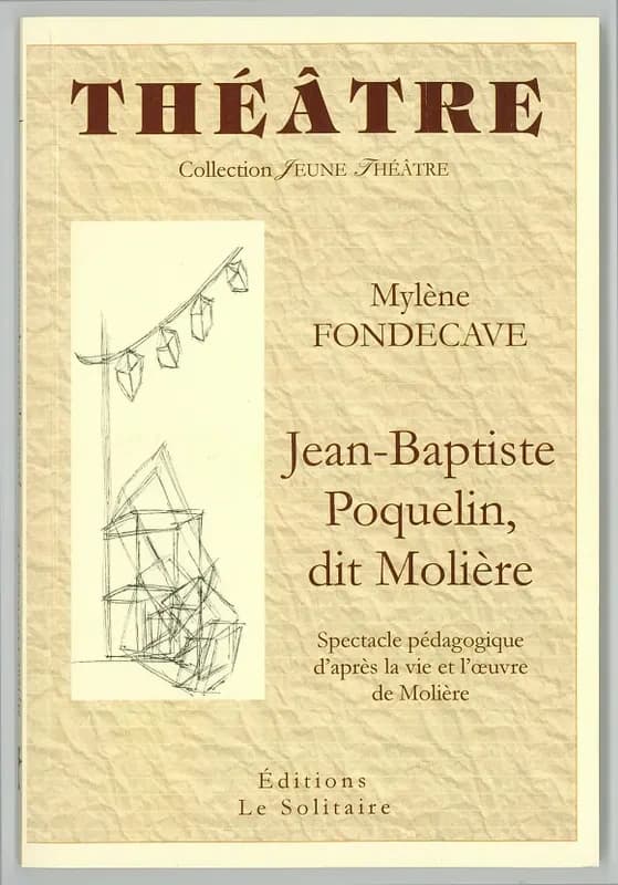 Jean-Baptiste Poquelin, dit Molière : un spectacle pédagogique d'après la vie et l'oeuvre de Molière