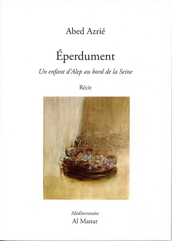 Éperdument : un enfant d'Alep au bord de la Seine : récit