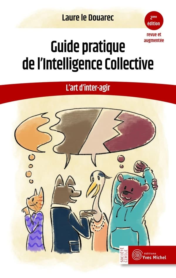 Guide pratique de l'intelligence collective : l'art d'inter-agir (2e éd. revue et augmentée) Laure le Douarec