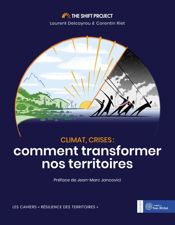 Climat, crises : comment transformer nos territoires : les cahiers résilience des territoires