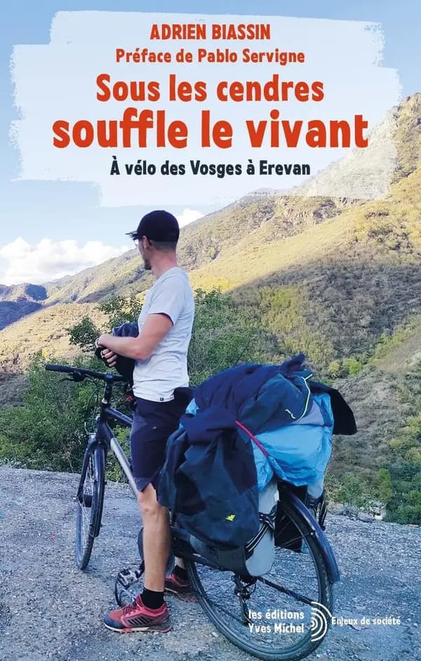 Sous les cendres souffle le vivant : à vélo des Vosges à Erevan