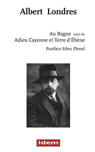 Au bagne suivi de adieu cayenne et terre d ebene