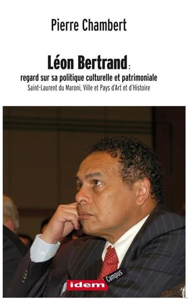 Leon bertrand : regard sur sa politique culturelle et patrimoniale  saint-laurent du maroni