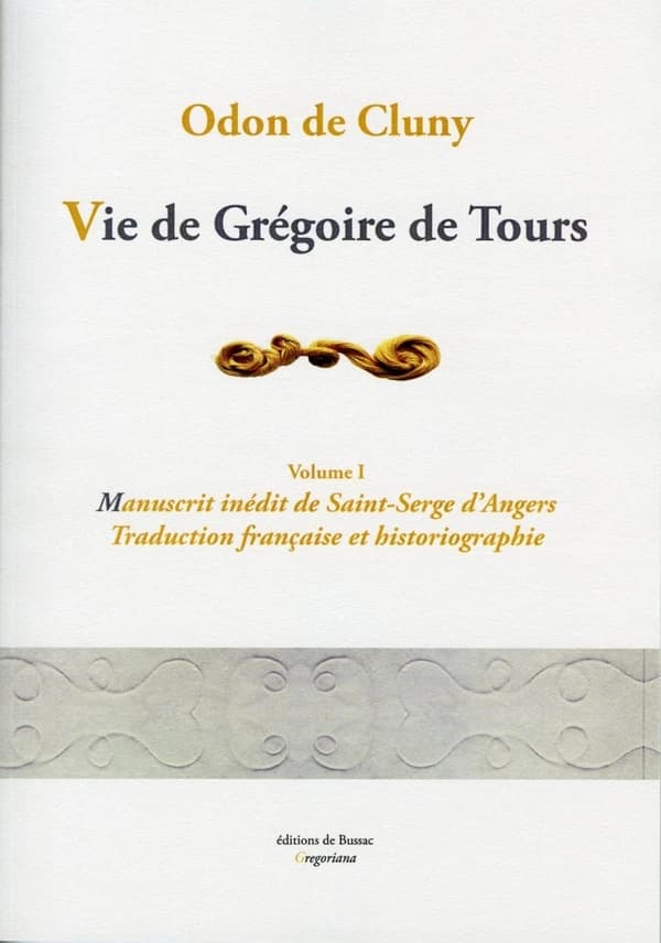 Vie de Grégoire de Tours. I, Manuscrit inédit de Saint-Serge d'Angers