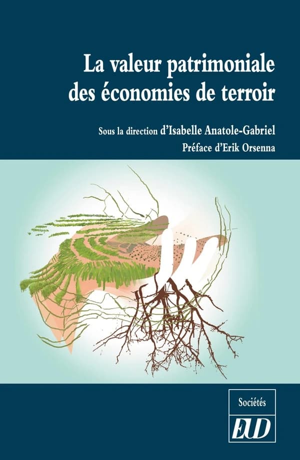 La valeur patrimoniale des économies de terroir : actes du Colloque international La valeur patrimoniale des économies de terroir comme modèle de développement humain, [Paris], 18 et 19 février 2015