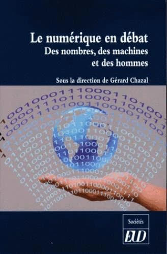 Le numérique en débat : des nombres, des machines et des hommes