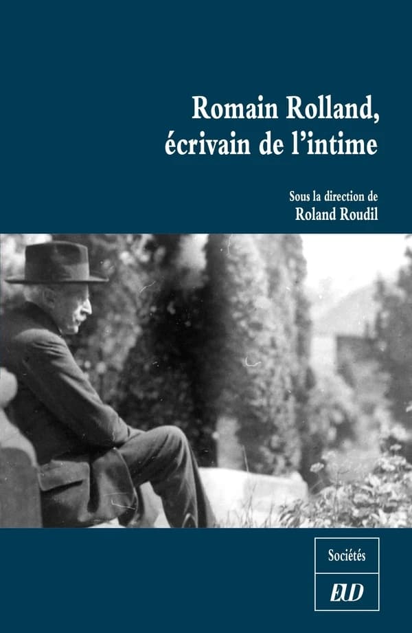 Romain Rolland, écrivain de l'intime : célébration du cent cinquantième anniversaire de la naissance de Romain Rolland