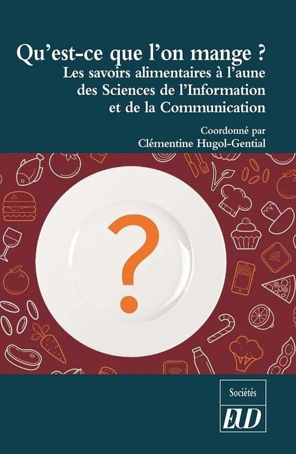 Qu'est-ce que l'on mange? : les savoirs alimentaires à l'aune des sciences de l'information et de la communication