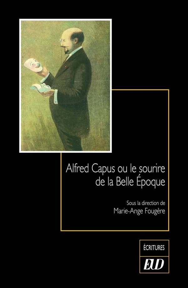 Alfred Capus ou Le sourire de la Belle Époque