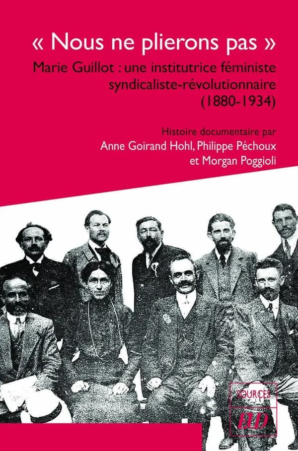 "Nous ne plierons pas" : Marie Guillot, une institutrice féministe syndicaliste-révolutionnaire, 1880-1934