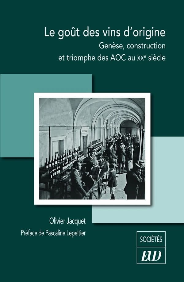 Le goût des vins d'origine : genèse, construction et triomphe des AOC au XXe siècle