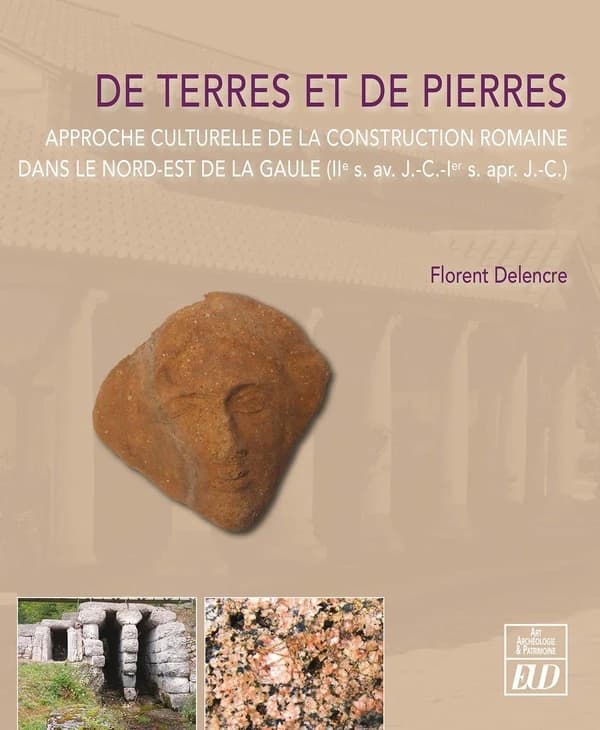 De terres et de pierres : approche culturelle de la construction romaine dans le Nord-Est de la Gaule, IIe s. av. J.-C.-Ier s. ap. J.-C.