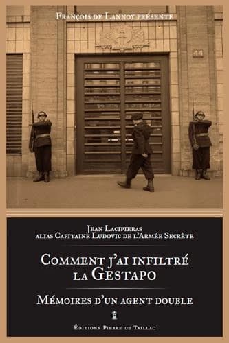 Comment j'ai infiltré la Gestapo : mémoires d'un agent double