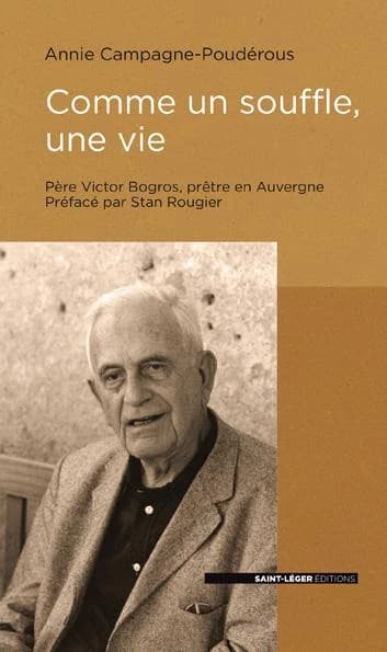 Comme un souffle, une vie : rencontre avec un prêtre auvergnat, le père Victor Bogros