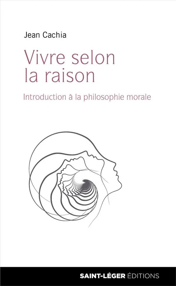 Vivre selon la raison : introduction à la philosophie morale
