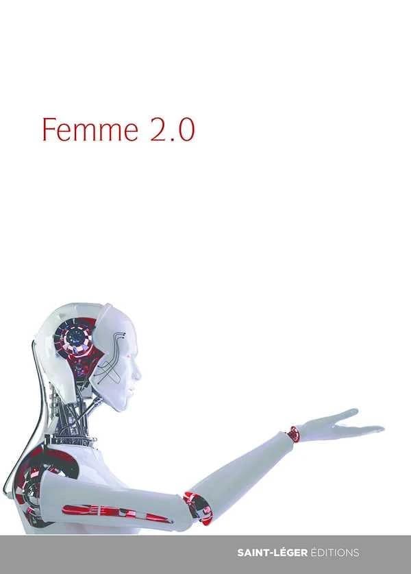 Femme 2.0 : féminisme et transhumanisme : [quel avenir pour la femme ?]