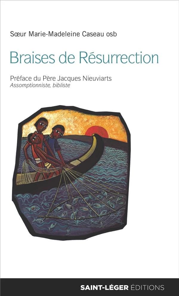 Braises de résurrection : va dire à mes frères !