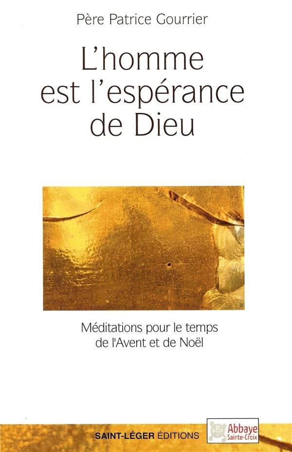 L'homme est l'espérance de Dieu : méditations pour le temps de l'avent et de Noël : année A