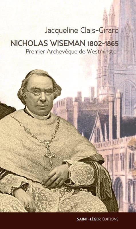 Nicholas Wiseman, 1802-1865 : premier archevêque de Westminster