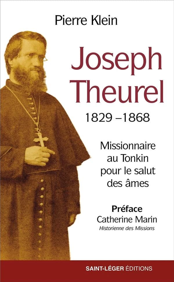 Joseph Theurel, 1829-1868 : missionnaire au Tonkin pour le salut des âmes